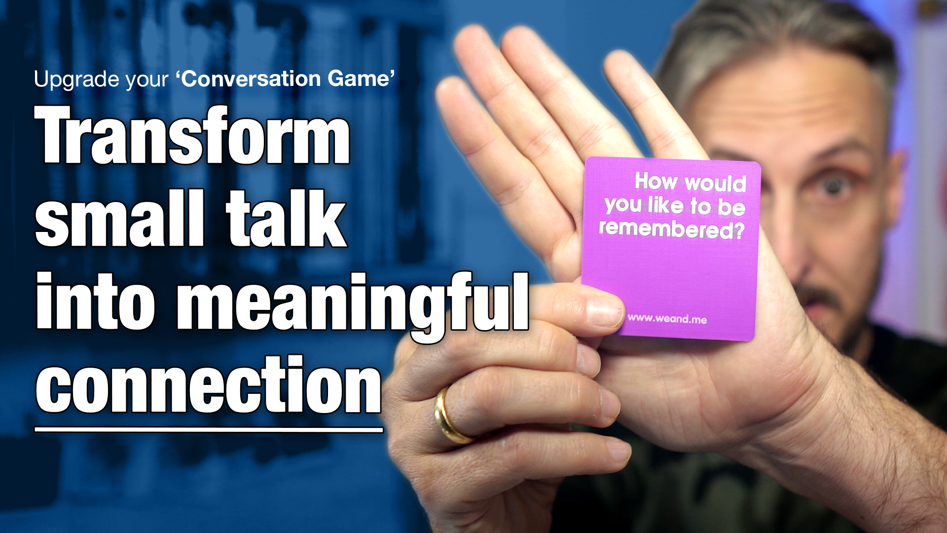 Upgrade your ‘Conversation Game’: Transform small talk into meaningful connection