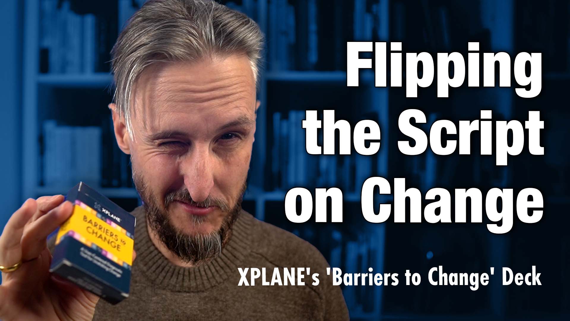 XPLANE’s ‘Barriers to Change’ Deck: Flipping the Script [and cards] on Change