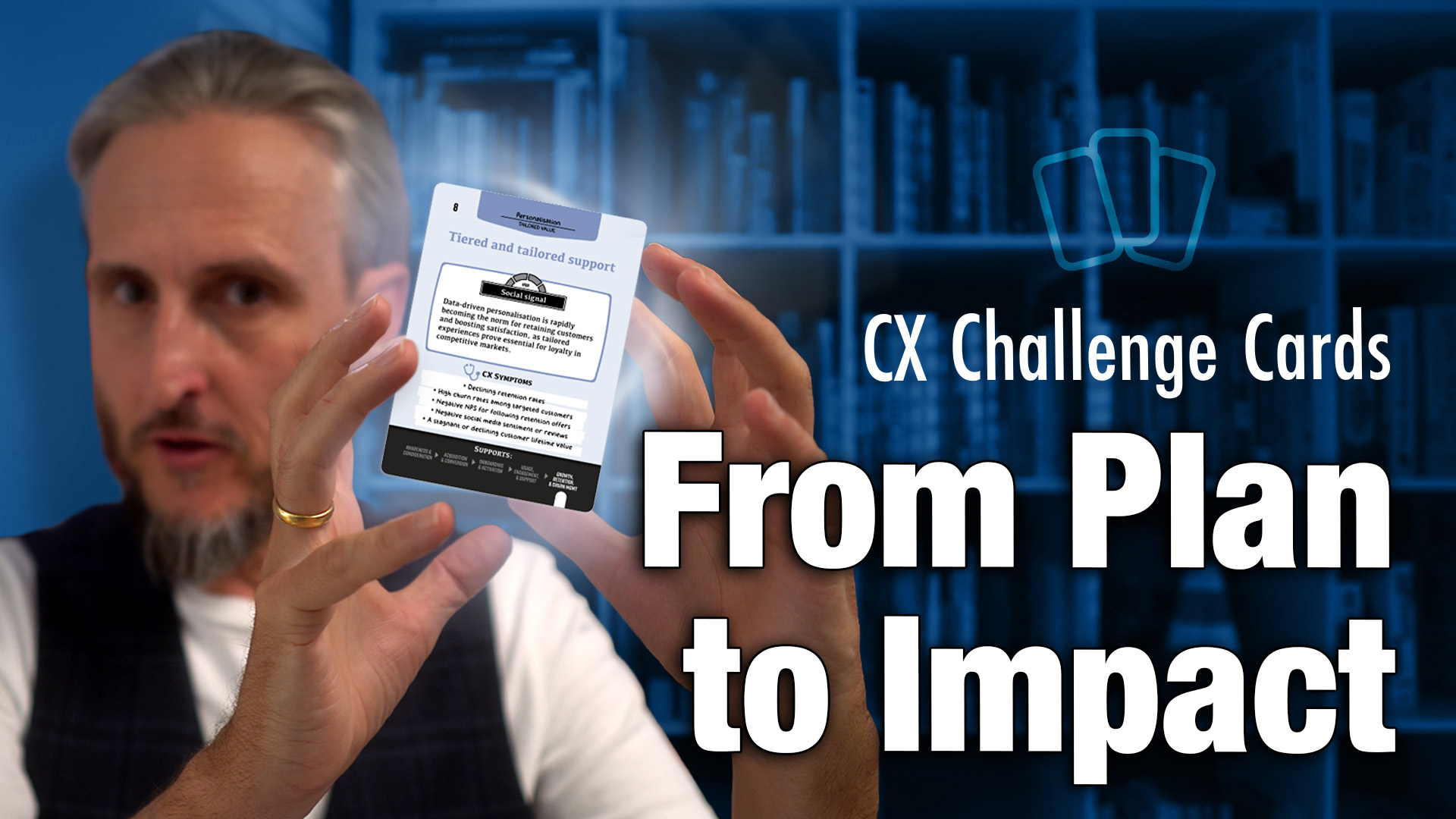 From Strategy to Action: Introducing the CX Challenge Cards (Part 2 of the CX Fundamentals Toolkit)